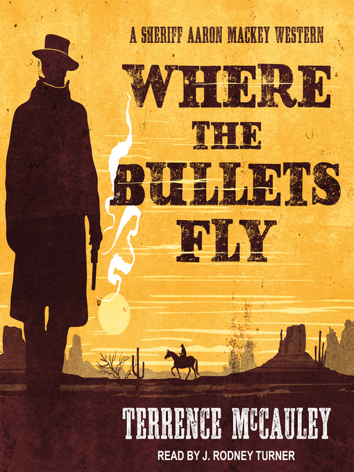 Title details for Where the Bullets Fly by Terrence McCauley - Wait list